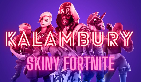 Kalambury – skiny Fortnite!