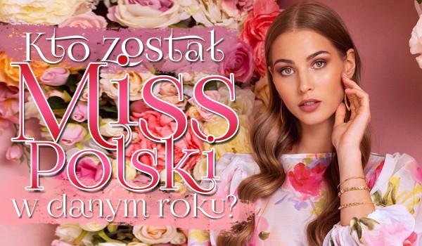 Kto został Miss Polski w danym roku?