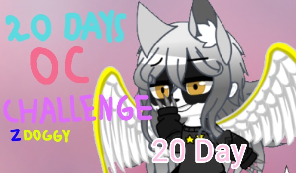 20 Days OC Challenge – 20 Day