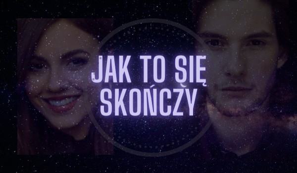 Jak to się skończy? Prolog