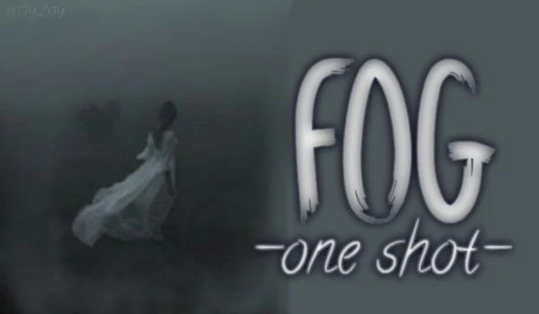 Fog – One shot