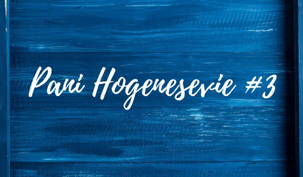 Pani Hogenesevie #3 „Misie z kurzu”