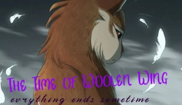 The Time of Woolen Wing- part 4