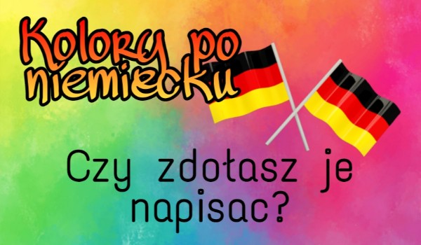 Kolory po niemiecku — Czy zdołasz je napisać?