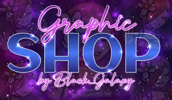 Graphic Shop by @Black_Galaxy – Wystroje!