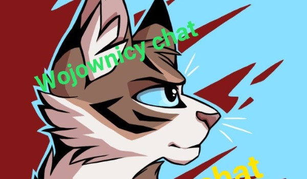 Wojownicy chat część 4