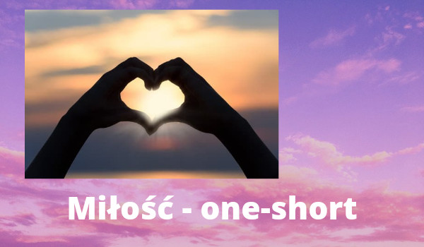 Miłość – one- short