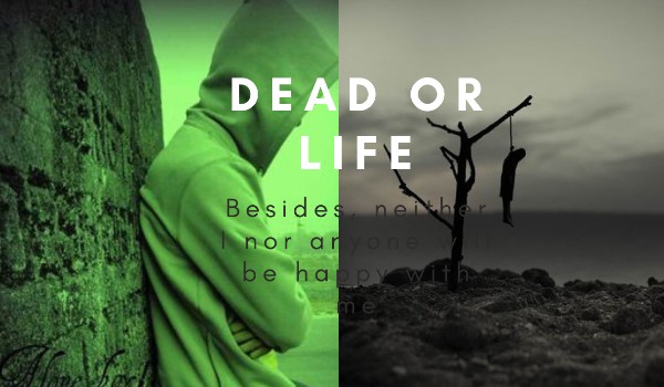 Dead or life cz.2