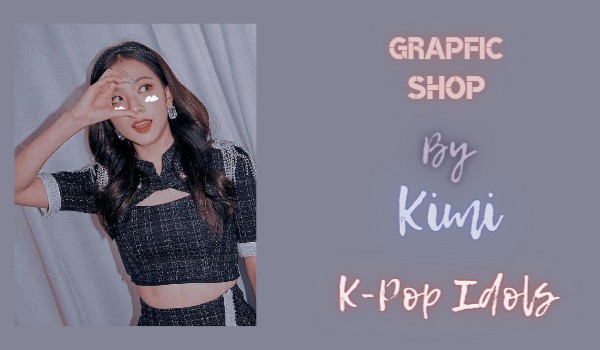 Grapfic Shop| K-Pop Idols| By Kimi
