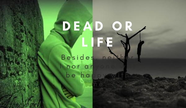 Dead or life cz.1