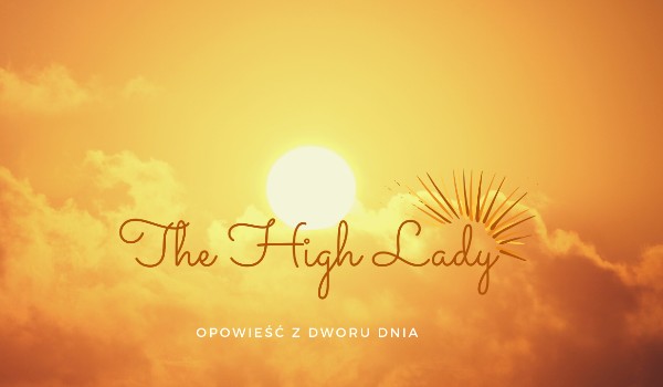 The High Lady ~chapter one~