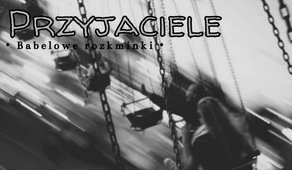 Przyjaciele | OneShot
