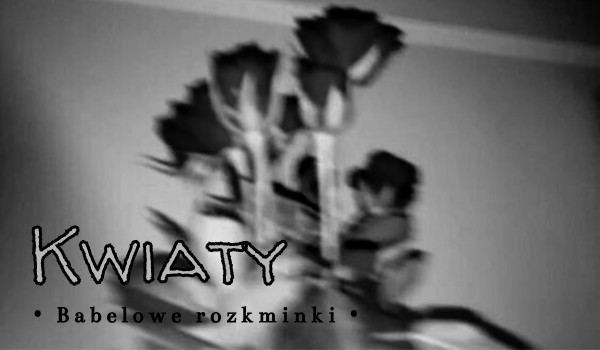 Kwiaty | OneShot