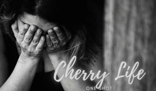 Cherry Life ~ One Shot