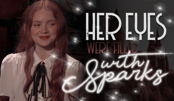 Her Eyes Were Filled With Sparks — 01;00 — Zadowolony z siebie Potter?!