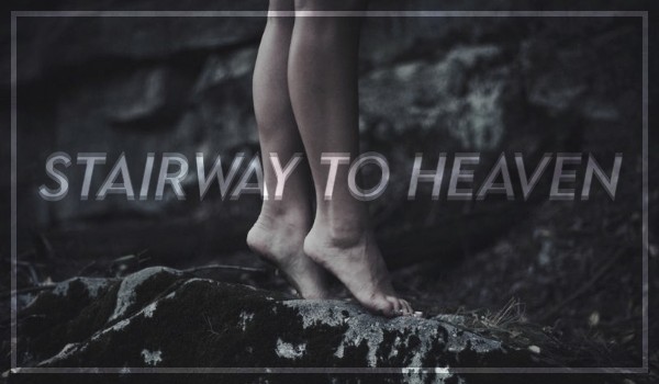 Stairway to Heaven ● The Hunger Games ● Prolog