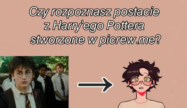 Czy rozpoznasz postacie z Harry’ego Pottera stworzone w picrew.me?