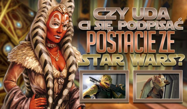 Czy uda Ci się podpisać rasy postaci z Star Wars?