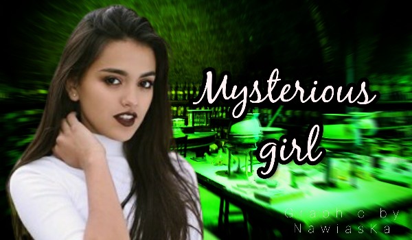 Mysterious girl // George Weasley #3 -CIĄGLE W MYŚLACH-