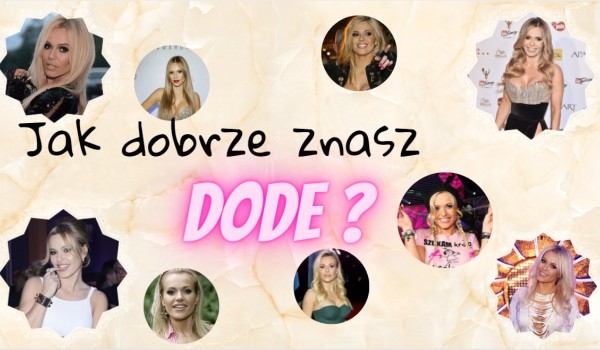 Jak dobrze znasz Dodę?