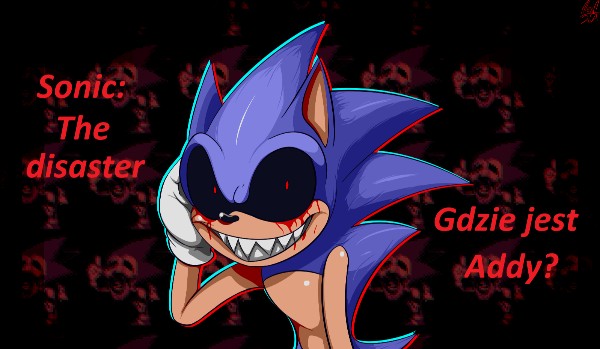 Sonic: The disaster-Gdzie jest Addy?