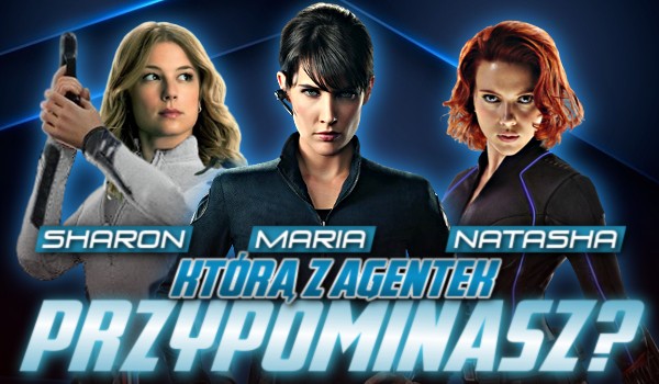 Natasha, Maria czy Sharon? Którą z agentek przypominasz?