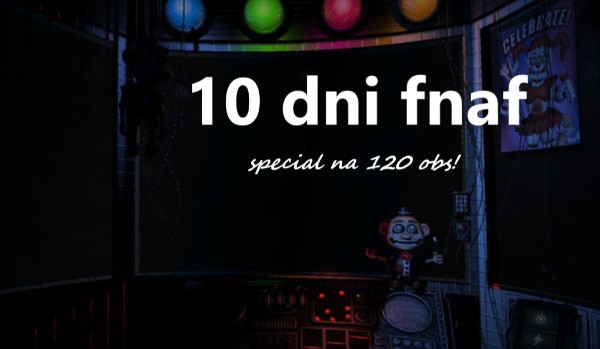 10 dni fnaf | dzień 9