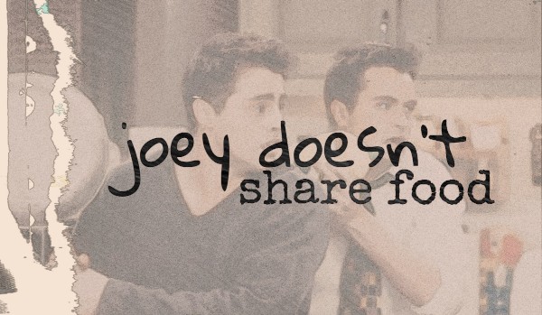 Joey doesn’t share food #4