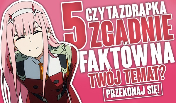 Czy ta zdrapka zgadnie 5 faktów o Tobie? – Wersja anime!
