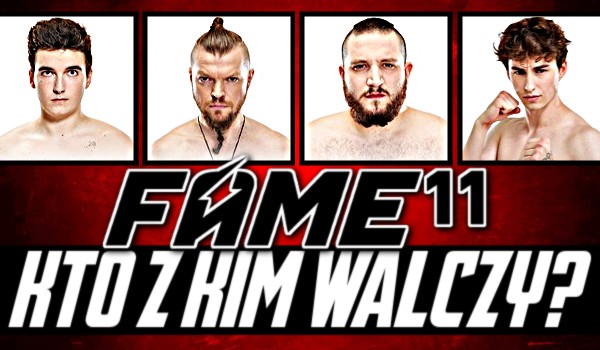Fame MMA 11: Kto z kim walczy?
