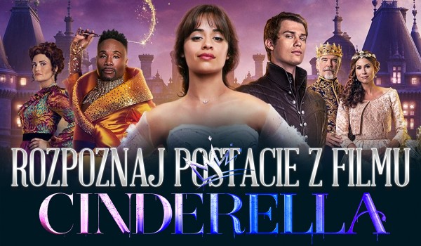 Czy rozpoznasz postacie z „Kopciuszka”?