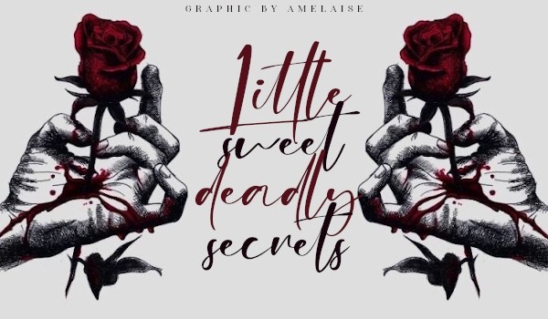Little Sweet Deadly Secrets// Rozdział pierwszy — Gdybym tylko mogła stąd odejść