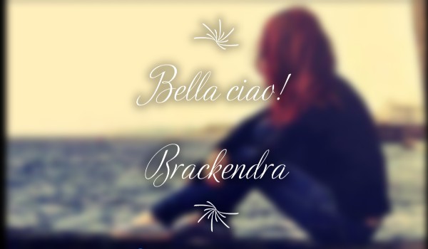 Bella Ciao – Brackendra