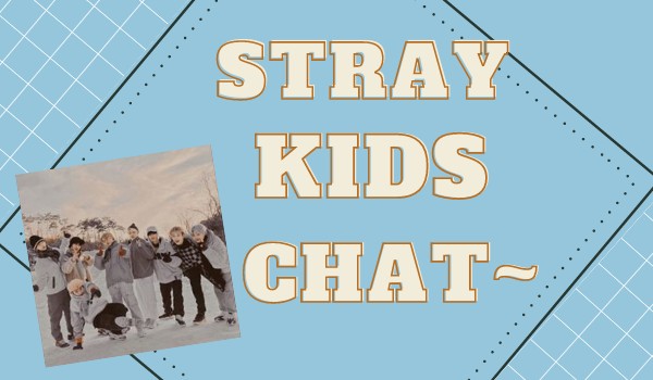 Stray Kids Chat (7/?)