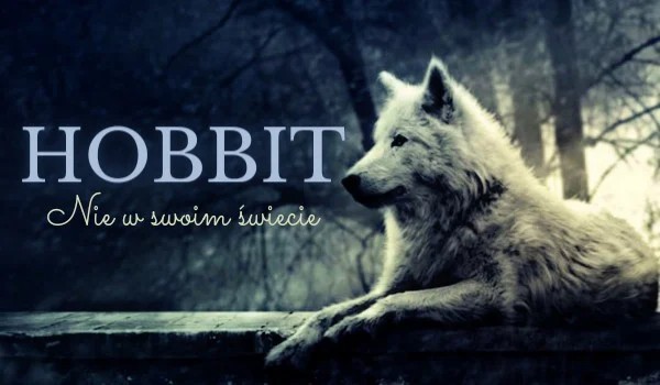 Nie w swoim świecie. ,,Hobbit” #1