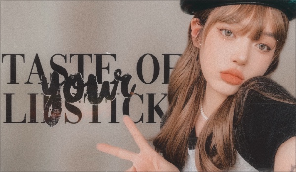 Taste of your Lipstick — 00