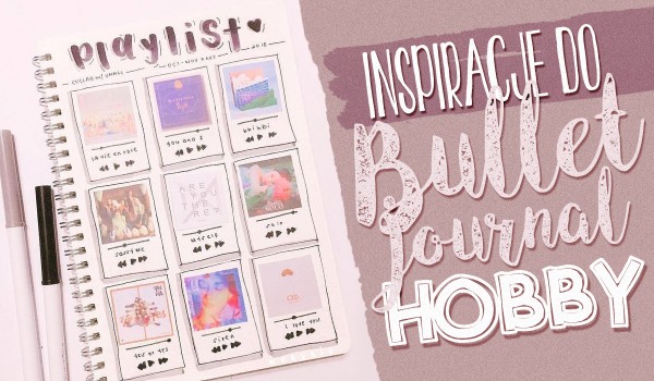 Inspiracje do Bullet Journal – Hobby!