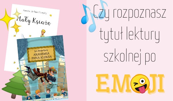 Czy rozpoznasz tytuł lektury szkolnej po emoji?