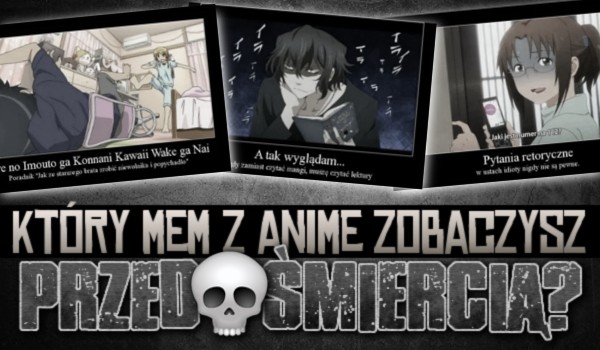 Który mem z anime zobaczysz przed śmiercią?
