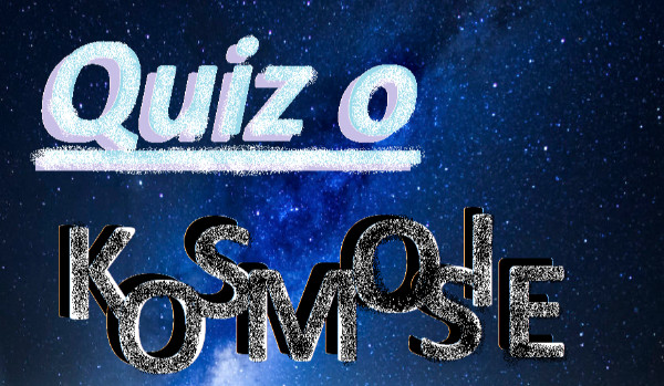 Czy jesteś fanem kosmosu? Ciekawy quiz+interesujące ciekawostki!