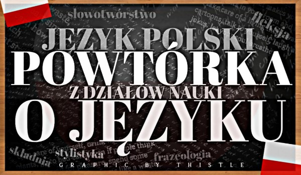 Język polski – Powtórka z działów nauki o języku!