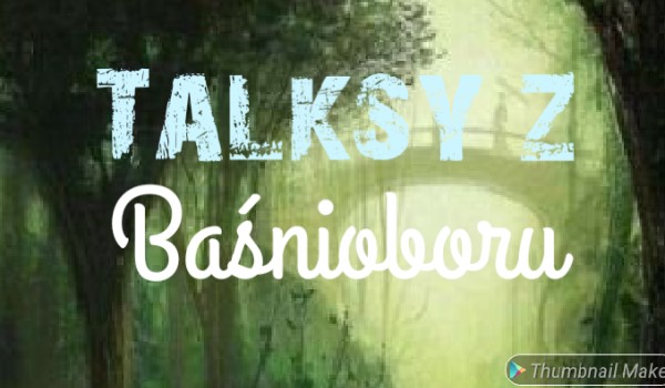 Talksy z Baśnioboru #12