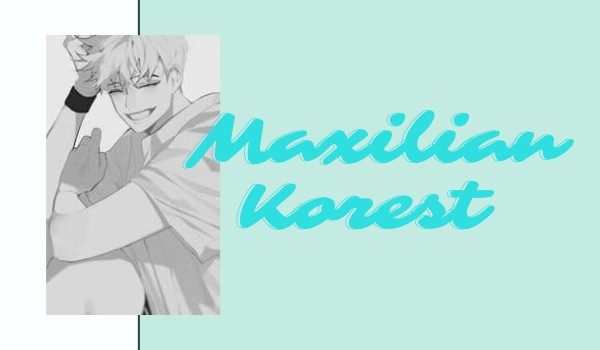 Moje postacie.~ Maxilian Korest