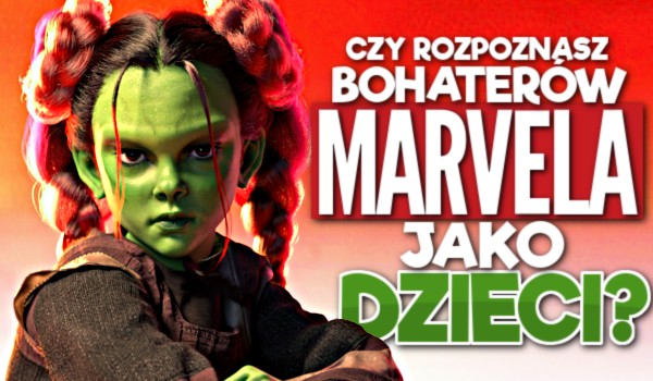 Czy rozpoznasz bohaterów Marvela jako dzieci?