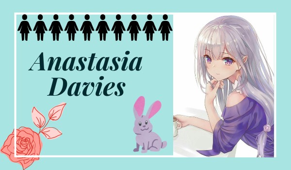 Moje postacie.~ Anastasia Davies