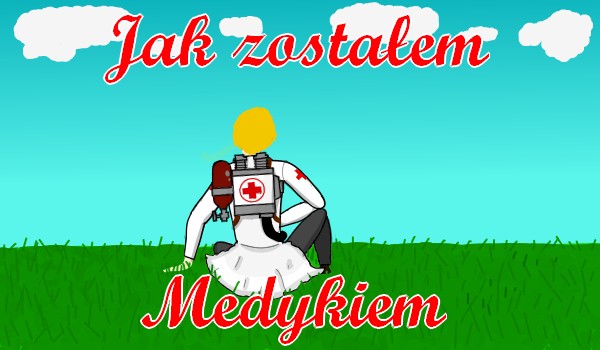Jak zostałem Medykiem #3