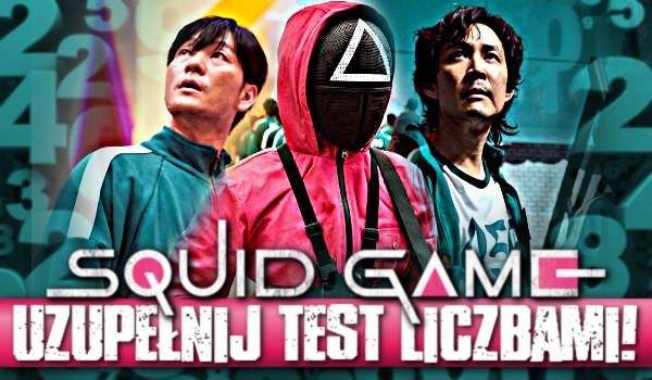 Squid Game – Uzupełnij test liczbami!