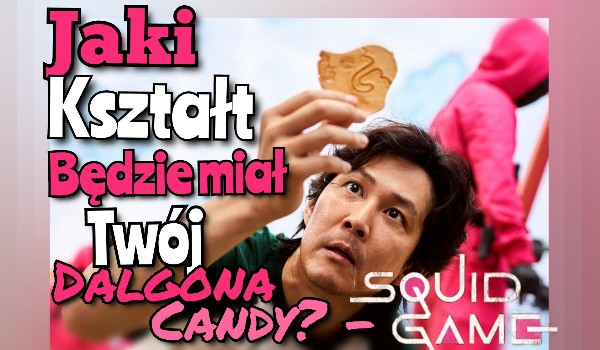 Squid Game – Jaki kształt będzie miał twój Dalgona Candy? Sprawdź!