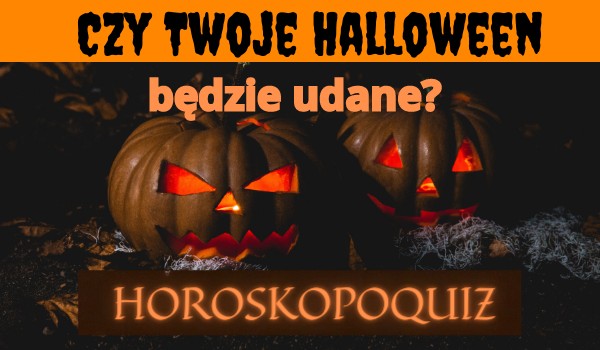 Horoskopoquiz: Czy Twoje Halloween będzie udane?