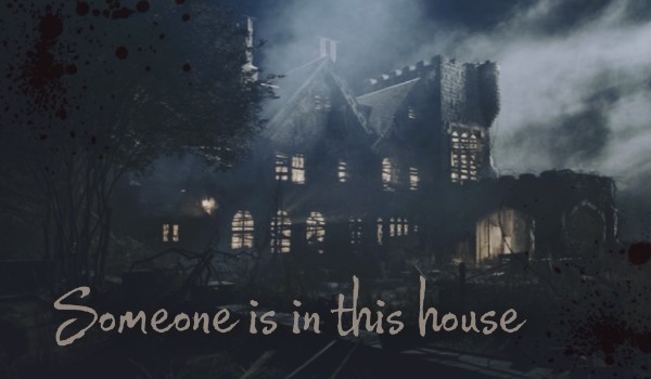 •someone is in this house•01•